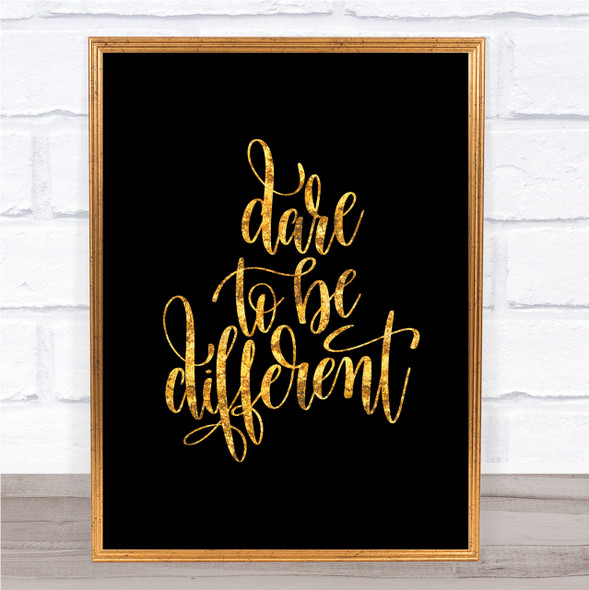 Dare To Be Different Quote Print Black & Gold Wall Art Picture
