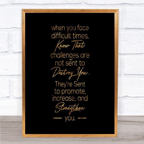 Difficult Times Quote Print Black & Gold Wall Art Picture