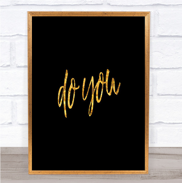 Do You Quote Print Black & Gold Wall Art Picture