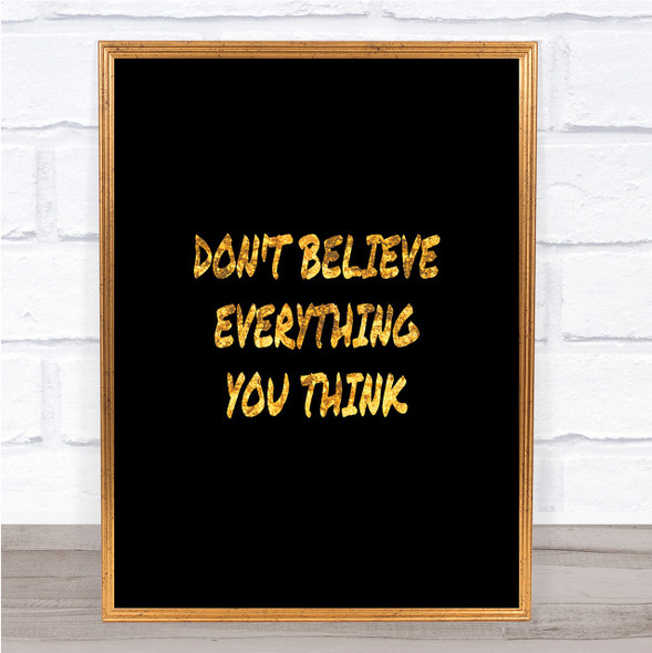 Don't Believe Everything You Think Quote Print Poster Word Art Picture