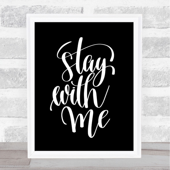 Stay With Me Quote Print Black & White