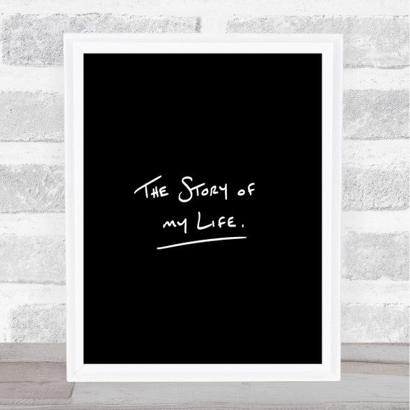 Story Of My Life Quote Print Black & White