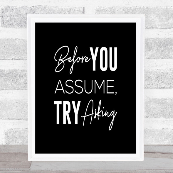 Before You Assume Quote Print Black & White