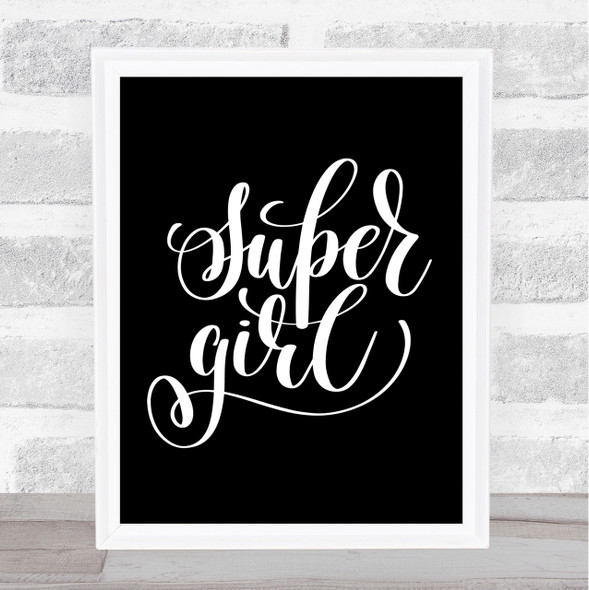 Super Girl Quote Print Black & White