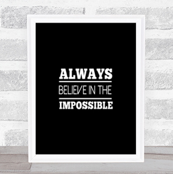 Believe In The Impossible Quote Print Black & White
