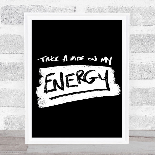 Take A Ride On Energy Quote Print Black & White