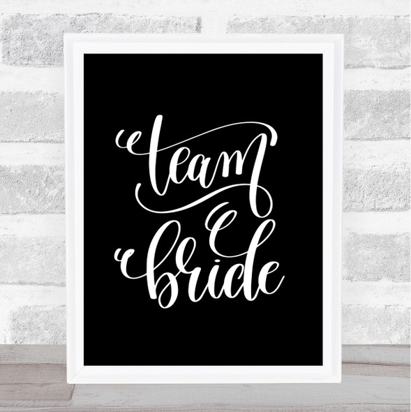 Team Bride Quote Print Black & White