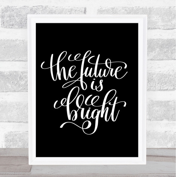 The Future Is Bright Quote Print Black & White