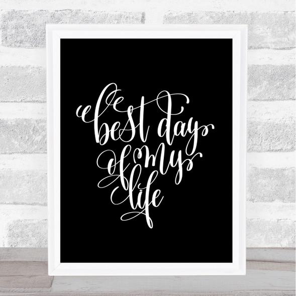 Best Day Of My Life Quote Print Black & White