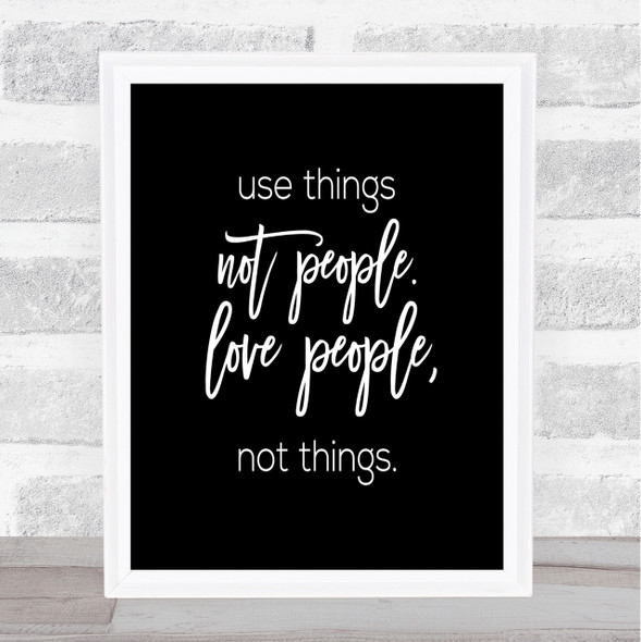 Use Things Quote Print Black & White