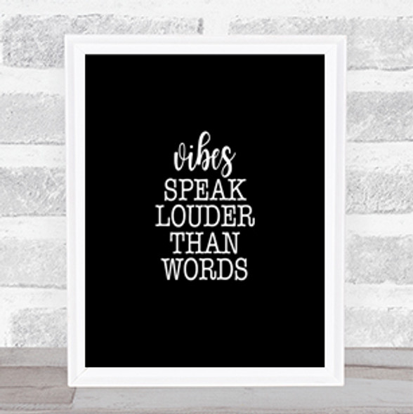 Vibes Speak Louder Quote Print Black & White