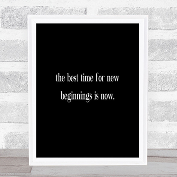 Best Time For New Beginnings Quote Print Black & White