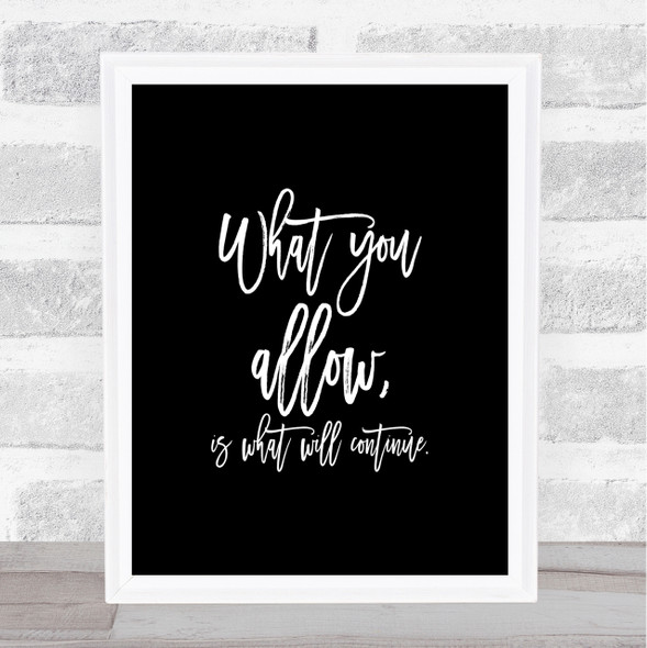 What You Allow Quote Print Black & White