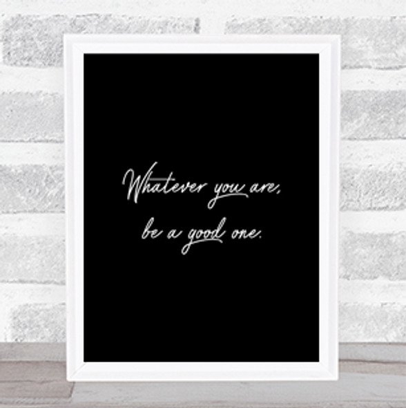 Whatever You Are Quote Print Black & White