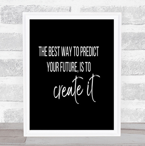 Best Way To Predict Your Future Quote Print Black & White