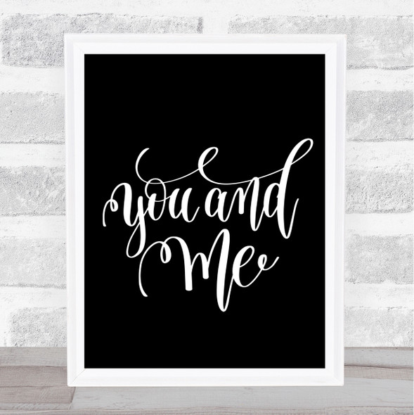 You And Me Quote Print Black & White