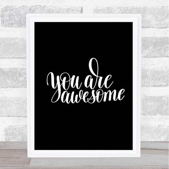 You Are Awesome Quote Print Black & White