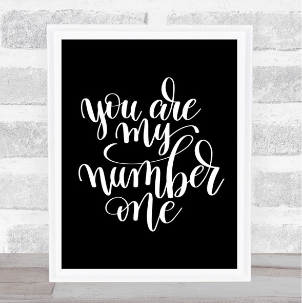 You Are My Number One Quote Print Black & White