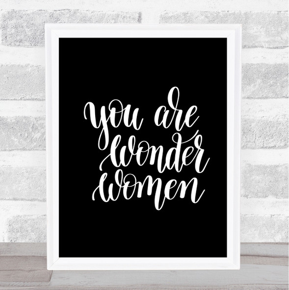 You Are Wonder Women Quote Print Black & White