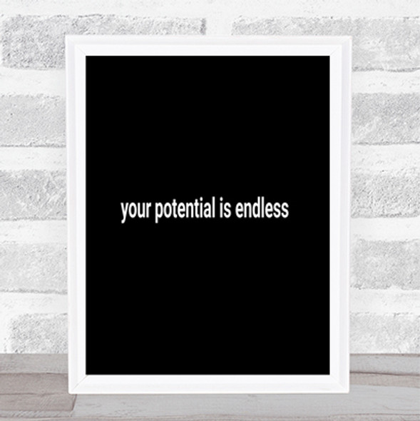 Your Potential Is Endless Quote Print Black & White