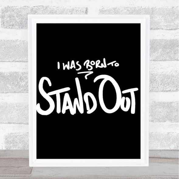 Born Stand Out Quote Print Black & White