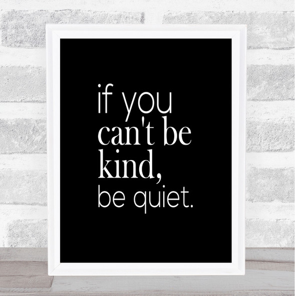 Cant Be Kind Quote Print Black & White
