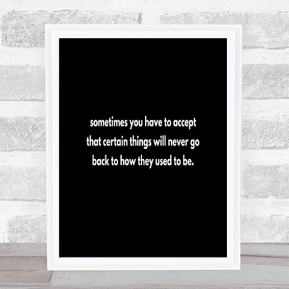 Certain Things Will Never Go Back Quote Print Black & White