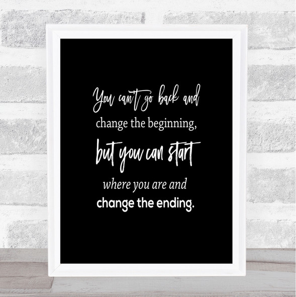 Change The Ending Quote Print Black & White