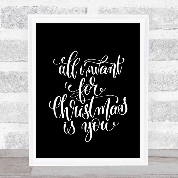 Christmas All I Want Is You Quote Print Black & White