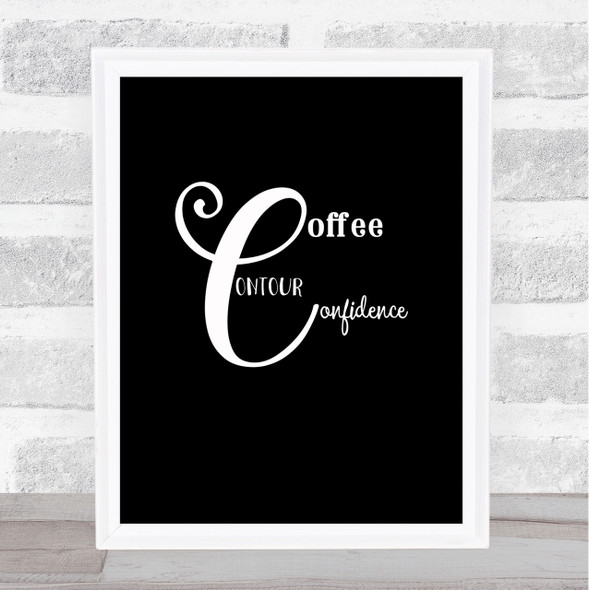 Coffee  Confidence Quote Print Black & White