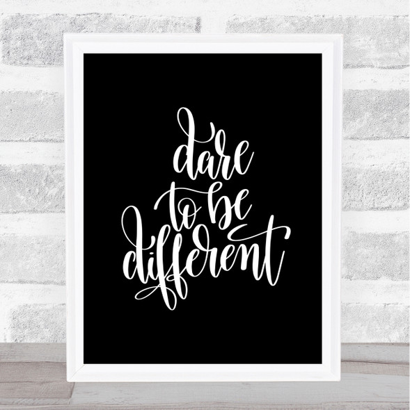Dare To Be Different Quote Print Black & White