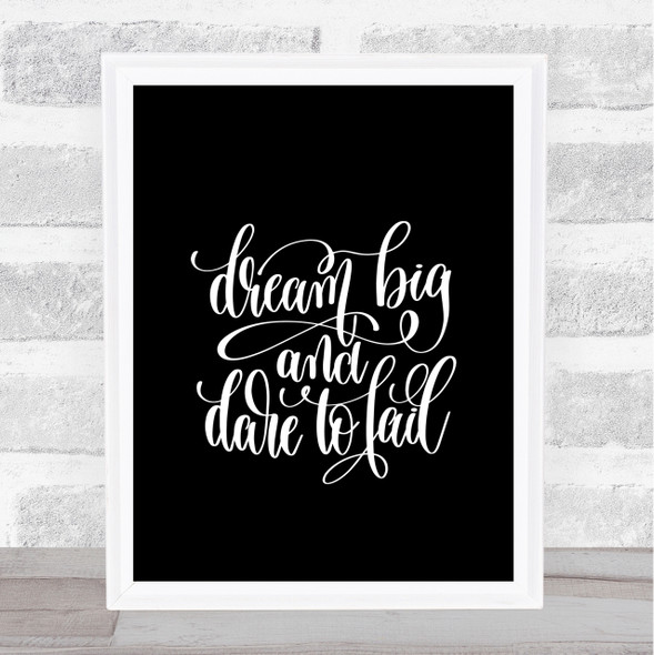 Dare To Fail Quote Print Black & White