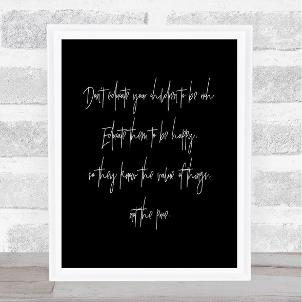 Don't Educate To Be Rich Quote Print Black & White