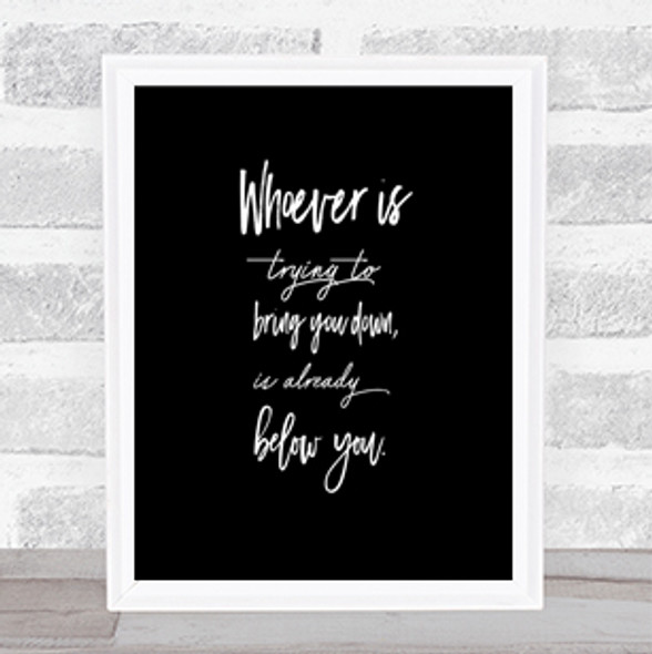 Already Below You Quote Print Black & White