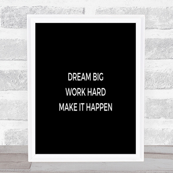 Dream Big Make It Happen Quote Print Black & White