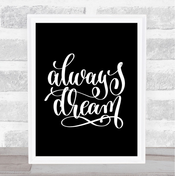 Always Dream Quote Print Black & White