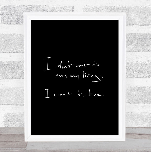 Earn My Living Quote Print Black & White