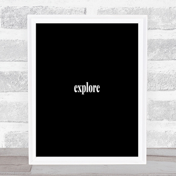 Explore Quote Print Black & White