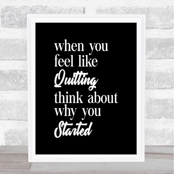 Feel Like Quitting Quote Print Black & White