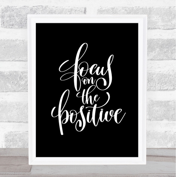 Focus On Positive Quote Print Black & White