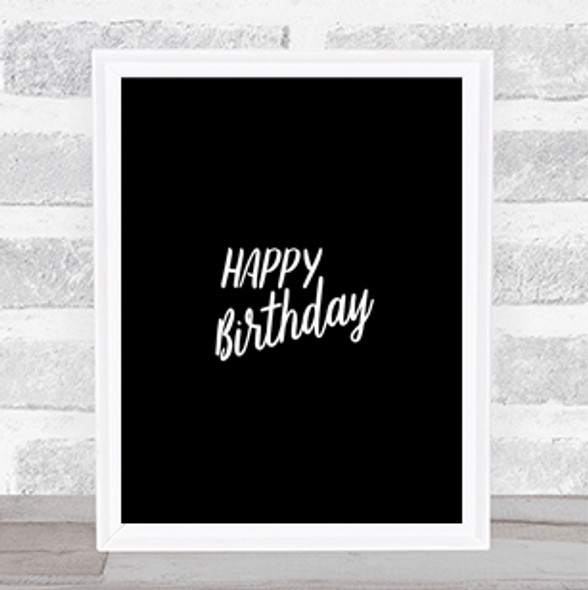 Happy Birthday Quote Print Black & White