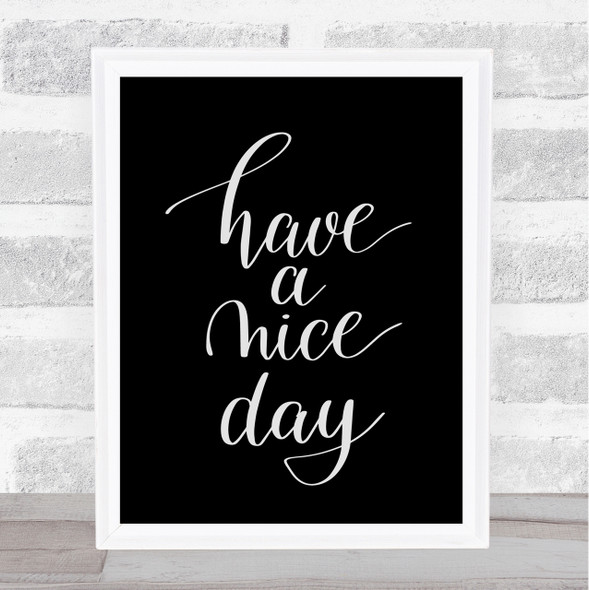 Have A Nice Day Quote Print Black & White