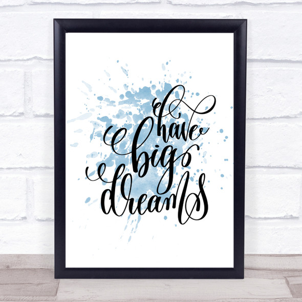 Have Big Dreams Inspirational Quote Print Blue Watercolour Poster