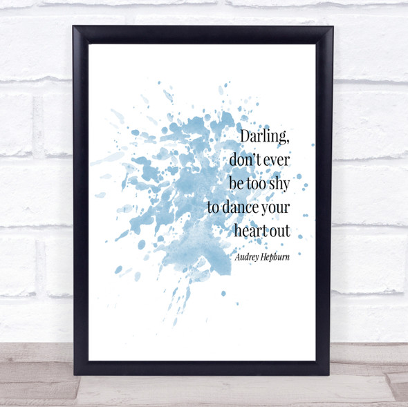 Audrey Hepburn Don't Be Shy Inspirational Quote Print Blue Watercolour Poster