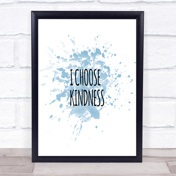 I Choose Kindness Inspirational Quote Print Blue Watercolour Poster