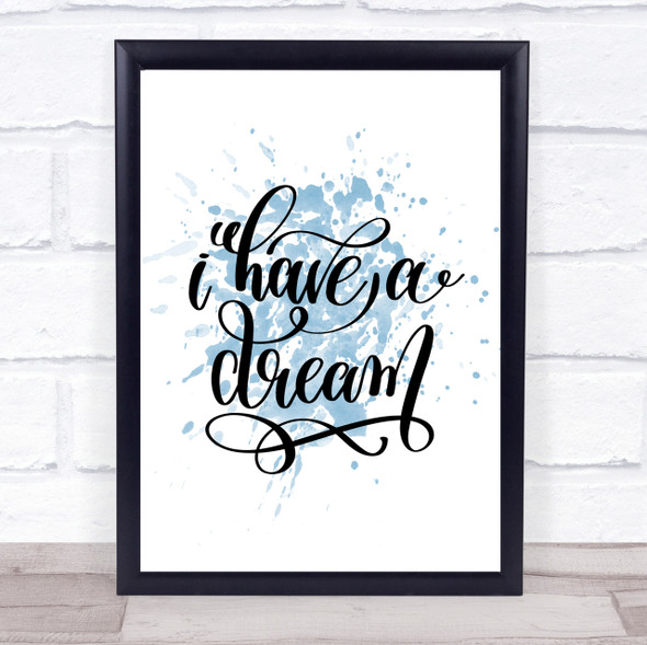 I Have A Dream Inspirational Quote Print Blue Watercolour Poster