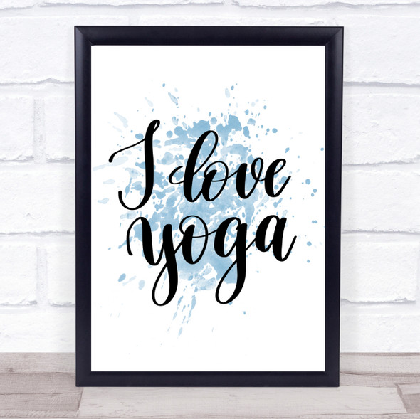 I Love Yoga Inspirational Quote Print Blue Watercolour Poster