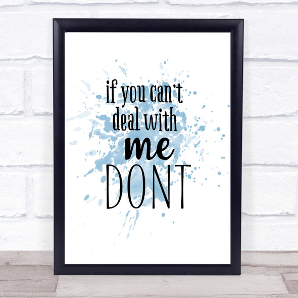 If You Cant Deal With Me Inspirational Quote Print Blue Watercolour Poster