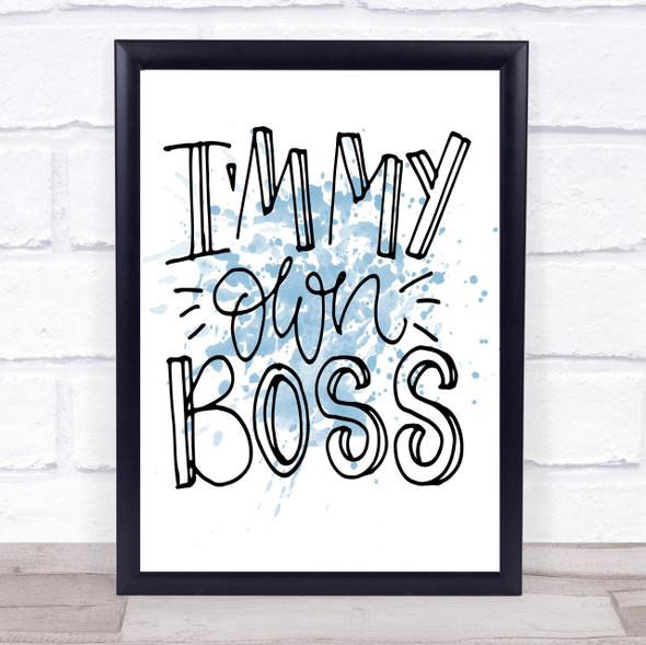 I'm My Own Boss Inspirational Quote Print Blue Watercolour Poster