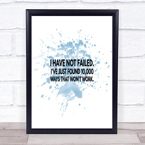 I've Not Failed Just Found 10000 Ways That Don't Work Quote Print